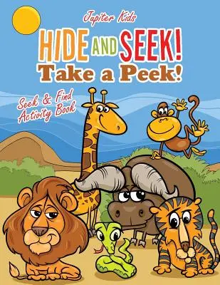 Bújj el és keress! Kukucskálj! Keresd és találd tevékenységkönyv - Hide and Seek! Take a Peek! Seek & Find Activity Book