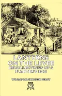 Lámpások a gáton - Egy ültetvényes fiának visszaemlékezései - Lanterns on the Levee - Recollections of a Planter's Son