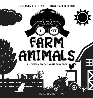 Látom a tanyasi állatokat: Kétnyelvű (angol / filippínó) (Ingles / Filipino) A Newborn Black & White Baby Book - I See Farm Animals: Bilingual (English / Filipino) (Ingles / Filipino) A Newborn Black & White Baby Book