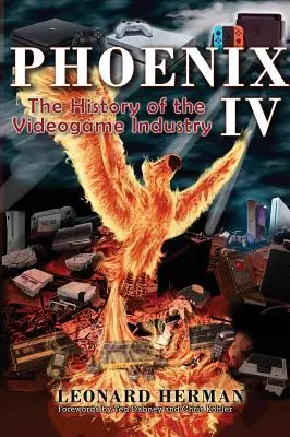 Phoenix IV: A videojáték-ipar története - Phoenix IV: The History of the Videogame Industry