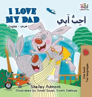 I Love My Dad (angol-arab kétnyelvű könyv): Arabic Bilingual Children's Book - I Love My Dad (English Arabic Bilingual Book): Arabic Bilingual Children's Book