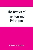 A trentoni és princetoni csaták - The battles of Trenton and Princeton