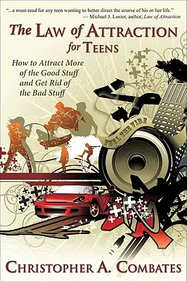 A vonzás törvénye tizenéveseknek: Hogyan szerezzünk többet a jó dolgokból, és szabaduljunk meg a rossz dolgoktól? - The Law of Attraction for Teens: How to Get More of the Good Stuff, and Get Rid of the Bad Stuff