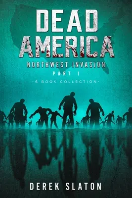 Halott Amerika Az északnyugati invázió első része - 6 kötetes gyűjtemény - Dead America The Northwest Invasion Part One - 6 Book Collection