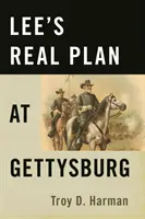 Lee valódi terve Gettysburgnál - Lee's Real Plan at Gettysburg