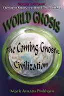 Világgnózis: Az eljövendő gnosztikus civilizáció - World Gnosis: The Coming Gnostic Civilization