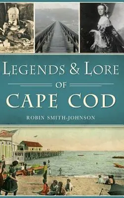 Cape Cod legendái és történetei - Legends & Lore of Cape Cod