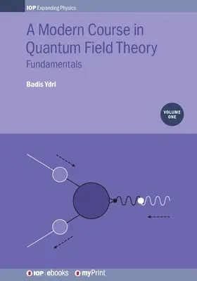 Modern tanfolyam a kvantumtérelméletből, 1. kötet: Alapvetések - A Modern Course in Quantum Field Theory, Volume 1: Fundamentals