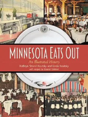 Minnesota Eats Out: Egy illusztrált történet - Minnesota Eats Out: An Illustrated History