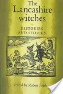 A lancashire-i boszorkányok: Történetek és történetek - The Lancashire Witches: Histories and Stories