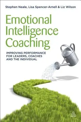 Érzelmi intelligencia coaching: Teljesítményjavítás vezetők, edzők és egyének számára - Emotional Intelligence Coaching: Improving Performance for Leaders, Coaches and the Individual