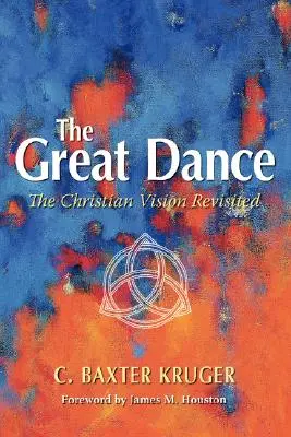 A nagy tánc: A keresztény látásmód újragondolva - The Great Dance: The Christian Vision Revisited