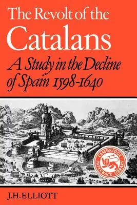 A katalánok lázadása: Tanulmány Spanyolország hanyatlásáról (1598-1640) - The Revolt of the Catalans: A Study in the Decline of Spain (1598-1640)