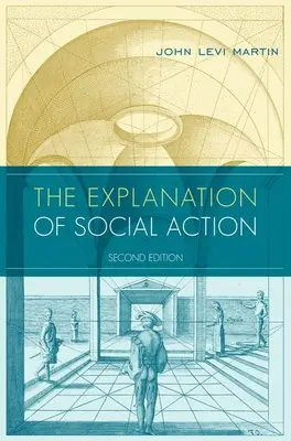 Vysvětlení sociálního jednání: S novou předmluvou autora - The Explanation of Social Action: With a New Preface by the Author