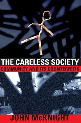 A gondatlan társadalom: Közösség és hamisítványai - The Careless Society: Community and Its Counterfeits