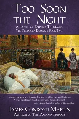 Too Soon the Night: Theodora császárnő regénye - Too Soon the Night: A Novel of Empress Theodora