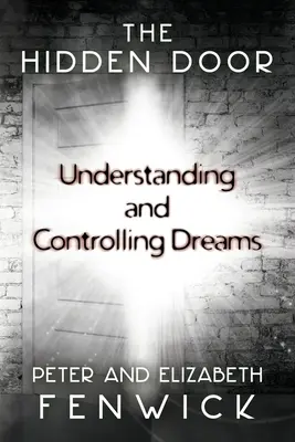 A rejtett ajtó: Az álmok megértése és irányítása - The Hidden Door: Understanding and Controlling Dreams