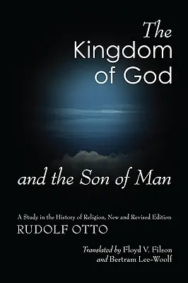 Isten országa és az Emberfia: Tanulmány a vallástörténetből - The Kingdom of God and the Son of Man: A Study in the History of Religion