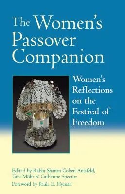 The Women's Passover Companion: Női reflexiók a szabadság ünnepéről - The Women's Passover Companion: Women's Reflections on the Festival of Freedom