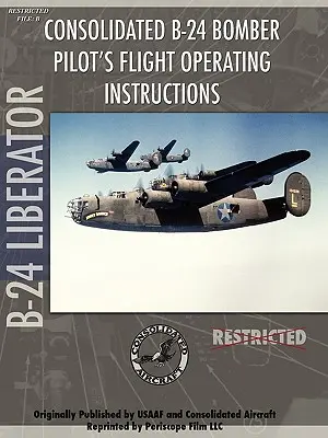 B-24 Liberator bombázó pilóta repülési kézikönyve - B-24 Liberator Bomber Pilot's Flight Manual