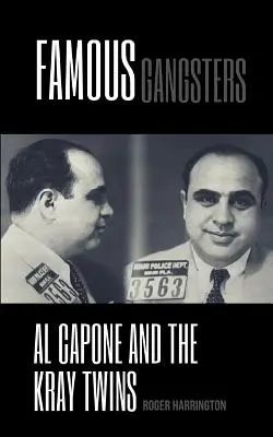 Híres gengszterek: Al Capone és a Kray-ikrek - 2 könyv 1 könyvben - Famous Gangsters: Al Capone and The Kray Twins - 2 Books in 1