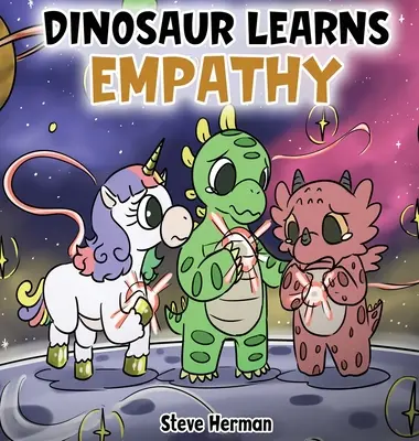 A dinoszaurusz megtanulja az empátiát: Egy történet az empátiáról és az együttérzésről. - Dinosaur Learns Empathy: A Story about Empathy and Compassion.