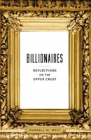 Milliárdosok: Reflections on the Upper Crust - Billionaires: Reflections on the Upper Crust