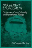 Diszkrét eljegyzés: Diszszonancia, interkulturalitás és kísérleti írás - Discrepant Engagement: Dissonance, Cross-Culturality and Experimental Writing