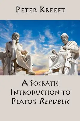 Szókratészi bevezetés Platón Köztársaságába - A Socratic Introduction to Plato's Republic