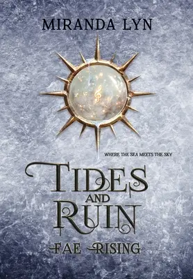 Dagály és romlás: A Fae Rising Spin-Off - Tides and Ruin: A Fae Rising Spin-Off