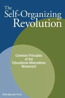 Az önszerveződés forradalma: Az oktatási alternatívák mozgalmának közös alapelvei - The Self-Organizing Revolution: Common Principles of the Educational Alternatives Movement