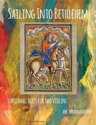 Sailing Into Betlehem; Karácsonyi duettek két hegedűre - Sailing Into Bethlehem; Christmas Duets for Two Violins