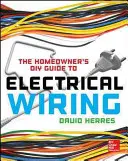 A háztulajdonos barkácskalauza az elektromos vezetékezéshez - The Homeowner's DIY Guide to Electrical Wiring