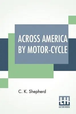 Keresztül Amerikán motorkerékpárral - Across America By Motor-Cycle