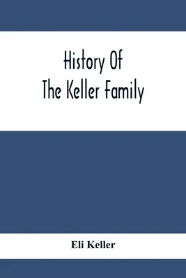 A Keller család története - History Of The Keller Family