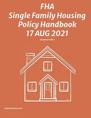 FHA Single Family Housing Policy Handbook (Egycsaládi lakásépítési politika kézikönyve) 17 Aug 2021 - FHA Single Family Housing Policy Handbook 17 Aug 2021