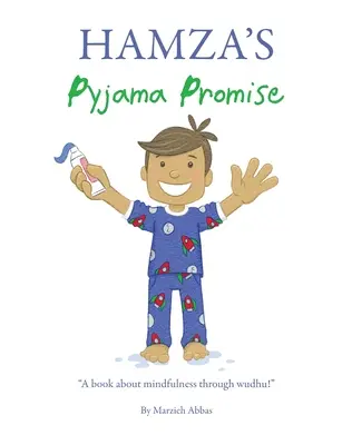 Hamza pizsamás ígérete: Egy könyv a tudatosságról a wudhu révén! - Hamza's Pyjama Promise: A book about mindfulness through wudhu!