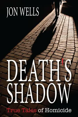 A halál árnyéka: Igaz történetek gyilkosságokról - Death's Shadow: True Tales of Homicide