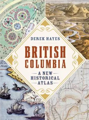 British Columbia: Egy új történelmi atlasz - British Columbia: A New Historical Atlas