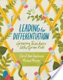 Vezetés a differenciálásért: Growing Teachers Who Grow Kids - Leading for Differentiation: Growing Teachers Who Grow Kids