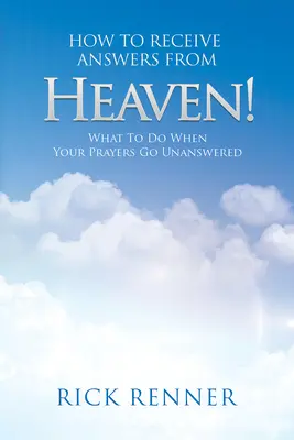 Hogyan kapjunk válaszokat a mennyből: Mit tegyünk, ha imáink megválaszolatlanok maradnak? - How to Receive Answers from Heaven: What to Do When Your Prayers Go Unanswered