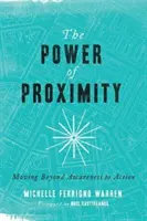 A közelség ereje: A tudatosságon túl a cselekvésig - The Power of Proximity: Moving Beyond Awareness to Action