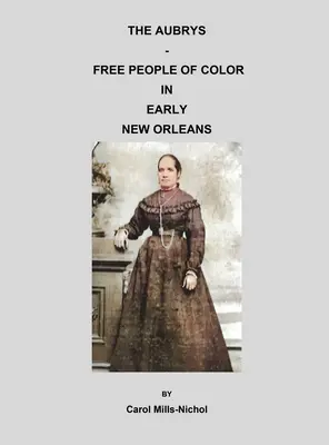 Az Aubryak - Színes bőrű szabad emberek a korai New Orleansban - The Aubrys - Free People of Color in Early New Orleans