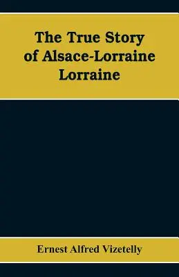 Elzász-Lotaringia igaz története - Lotaringia - The True Story of Alsace-Lorraine - Lorraine