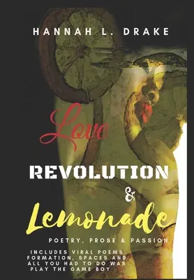 Láska, revoluce a limonáda: Poezie, próza a vášeň - Love, Revolution, & Lemonade: Poetry, Prose, & Passion