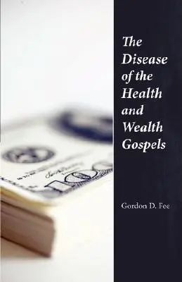 Az egészség és a gazdagság evangéliumainak betegsége - The Disease of the Health & Wealth Gospels