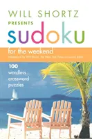 Will Shortz bemutatja a Sudoku a hétvégére: 100 szó nélküli keresztrejtvény - Will Shortz Presents Sudoku for the Weekend: 100 Wordless Crossword Puzzles