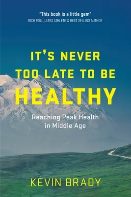 Soha nem késő egészségesen élni: Az egészség csúcspontjának elérése középkorban - It's Never Too Late to Be Healthy: Reaching Peak Health in Middle Age