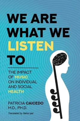 Az vagyunk, amit hallgatunk: A zene hatása az egyéni és társadalmi egészségre - We are what we listen to: The impact of Music on Individual and Social Health