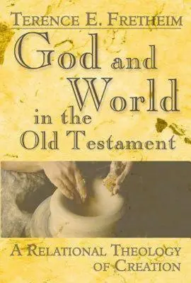 Isten és világ az Ószövetségben: A teremtés relációs teológiája - God and World in the Old Testament: A Relational Theology of Creation